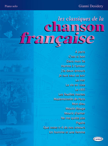 CARISCH DESIDERY GIANNI - LES CLASSIQUES DE LA CHANSON FRANCAISE