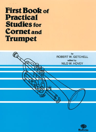 BELWIN GETCHELL ROBERT W. - FIRST BOOK OF PRACTICAL STUDIES FOR TRUMPET AND CORNET - TROMPETTE
