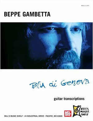 MEL BAY GAMBETTA BEPPE - BLU DI GENOVA - GUITAR TRANSCRIPTIONS - GUITAR
