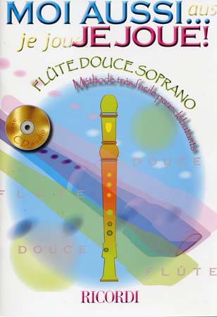 RICORDI MOI AUSSI ... JE JOUE ! + CD - FLUTE DOUCE SOPRANO