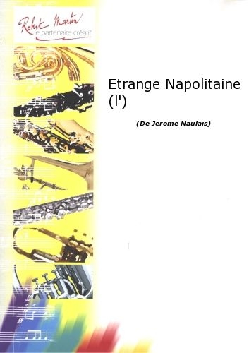 ROBERT MARTIN NAULAIS J. - ETRANGE NAPOLITAINE (L')