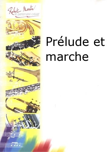 ROBERT MARTIN NAULAIS JEROME - PRELUDE ET MARCHE - TROMPETTE & PIANO
