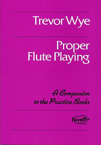 NOVELLO TREVOR WYE PROPER FLUTE PLAYING - FLUTE
