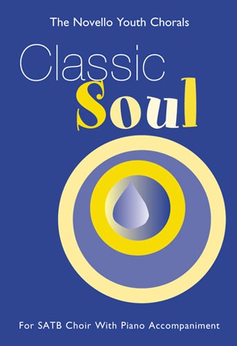NOVELLO THE NOVELLO YOUTH CHORALS CLASSIC SOUL - FOR SATB CHOIR WITH PIANO ACCOMPANIMENT