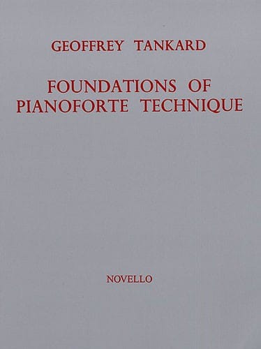 NOVELLO GEOFFREY TANKARD - FOUNDATIONS OF PIANOFORTE TECHNIQUE - PIANO SOLO