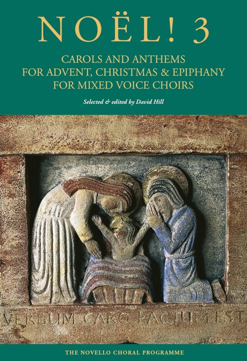 NOVELLO DAVID HILL - NOEL! 3 - CAROLS AND ANTHEMS FOR ADVENT, CHRISTMAS AND EPIPHANY - SATB