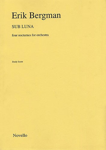NOVELLO ERIK BERGMAN - SUB LUNA - FOUR NOCTURNES FOR ORCHESTRA - STUDY SCORE - ORCHESTRA