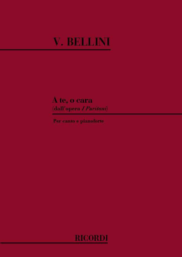 RICORDI BELLINI V. - I PURITANI: A TE O CARA - CHANT ET PIANO