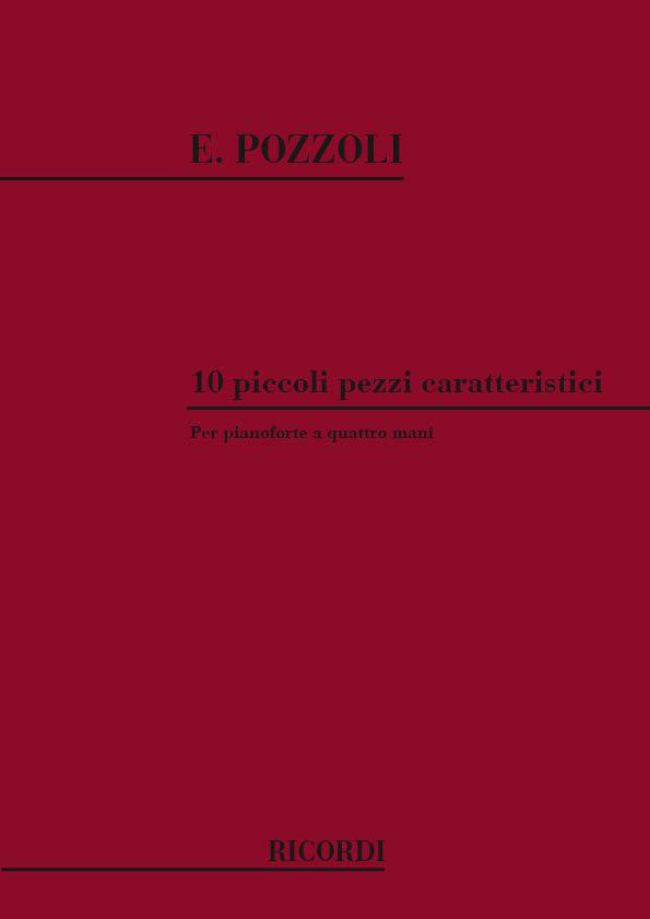 RICORDI POZZOLI E. - 10 PICCOLI PEZZI CARATTERISTIC - PIANO 4 MAINS