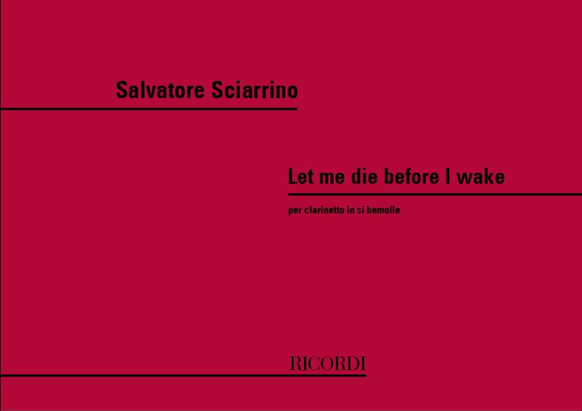 RICORDI SCIARRINO SALVATORE - LET ME DIE BEFORE I WAKE - CLARINETTE SiB