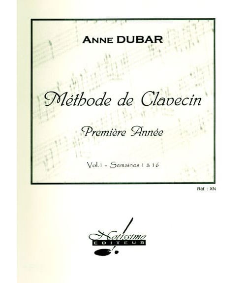 NOTISSIMO EDITEUR DUBAR ANNE - METHODE DE CLAVECIN VOL. 1