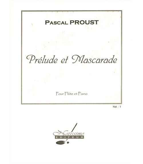 NOTISSIMO EDITEUR PROUST P. - PRELUDE ET MASCARADE - FLUTE ET PIANO