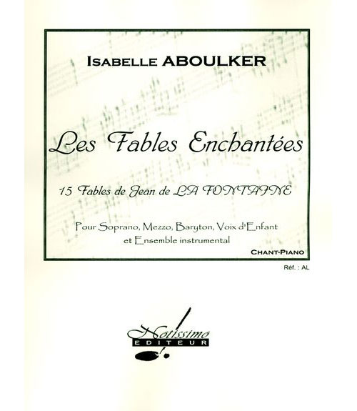 NOTISSIMO EDITEUR ABOULKER ISABELLE - FABLES ENCHANTEES - CHANT & PIANO