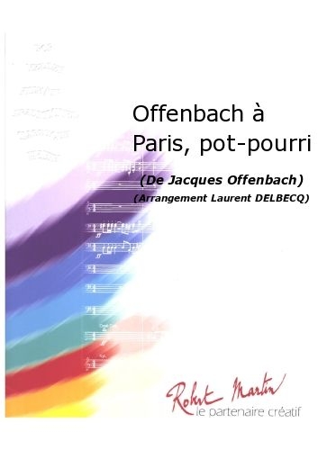 ROBERT MARTIN OFFENBACH J. - OFFENBACH A PARIS, POT-POURRI CONDUCTEUR