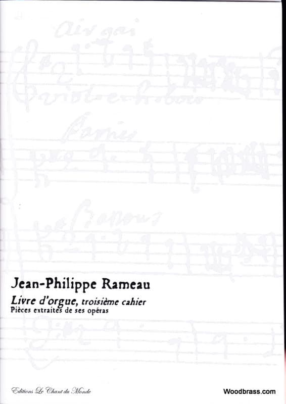 CHANT DU MONDE RAMEAU J.P. - LIVRE D'ORGUE, TROISIEME CAHIER 