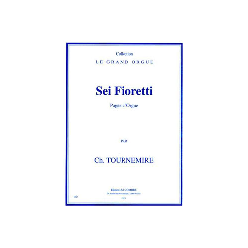 COMBRE TOURNEMIRE CHARLES - SEI FIORETTI (PAGES D'ORGUE) - ORGUE