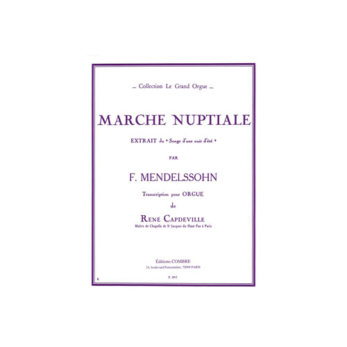 COMBRE MENDELSSOHN FELIX - MARCHE NUPTIALE DU SONGE D'UNE NUIT D'ETE - ORGUE