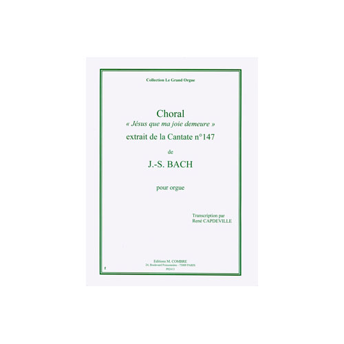 COMBRE BACH JOHANN SEBASTIAN - CHORAL JESUS QUE MA JOIE DEMEURE EXTR. CANTATE N.147 - ORGUE