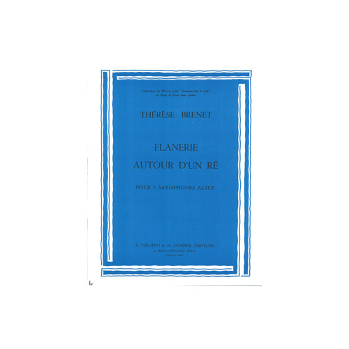 COMBRE BRENET THERESE - FLANERIE - AUTOUR D'UN RE - 3 SAXOPHONES ALTOS