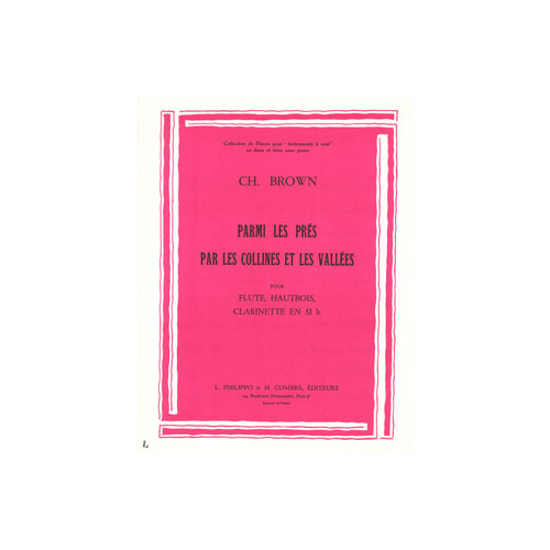COMBRE BROWN CHARLES - PARMI LES PRES - PAR LES COLLINES ET LES VALLEES - FLUTE, HAUTBOIS ET CLARINETTE