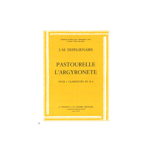 COMBRE DEPELSENAIRE JEAN-MARIE - PASTOURELLE - L'ARGYRONETTE - 2 CLARINETTES SIB