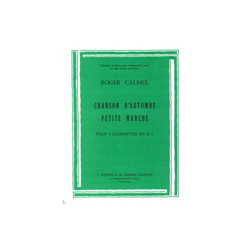 COMBRE CALMEL ROGER - CHANSON AUTOMNE - PETITE MARCHE - 3 CLARINETTES