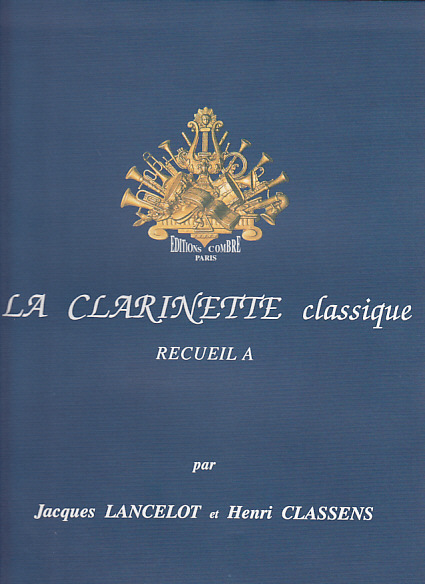 COMBRE LANCELOT CLASSENS - LA CLARINETTE CLASSIQUE RECUEIL A
