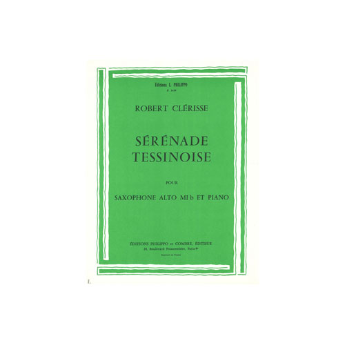 COMBRE CLERISSE ROBERT - SERENADE TESSINOISE - SAXOPHONE ET PIANO