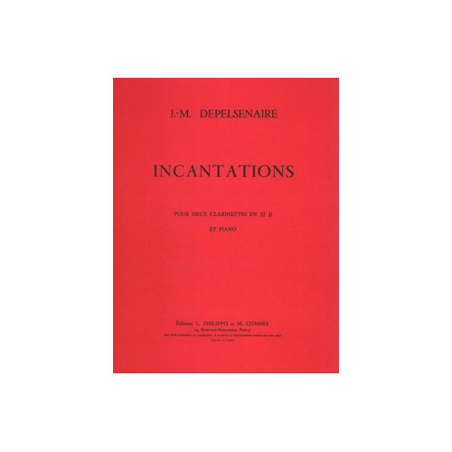 COMBRE DEPELSENAIRE JEAN-MARIE - INCANTATIONS - 2 CLARINETTES SIB ET PIANO