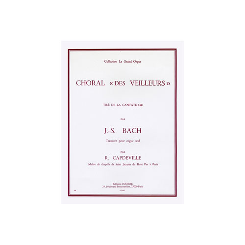 COMBRE BACH JOHANN SEBASTIAN - CHORAL DES VEILLEURS EXTR. CANTATE N.140 - ORGUE