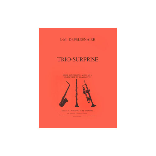 COMBRE DEPELSENAIRE JEAN-MARIE - TRIO SURPRISE - SAXOPHONE, TROMPETTE ET CLARINETTE