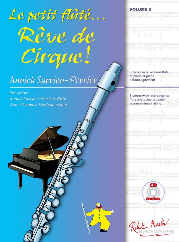 ROBERT MARTIN SARRIEN-PERRIER ANNICK - LE PETIT FLUTE REVE DE CIRQUE! VOL.5 + CD