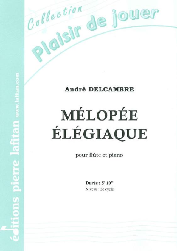 LAFITAN DELCAMBRE ANDRE - MELOPEE ELEGIAQUE - FLUTE ET PIANO