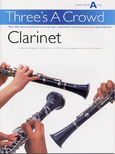 MUSIC SALES POWER THREE'S A CROWD CLARINET JUNIOR BOOK - CLARINET