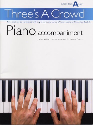 MUSIC SALES POWER THREE'S A CROWD PIANO ACCOMPANIMENT JUNIOR BOOK A - PIANO SOLO