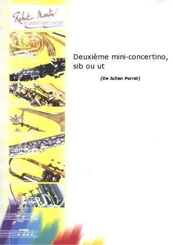 ROBERT MARTIN PORRET J. - DEUXIME MINI-CONCERTINO, SIB OU UT