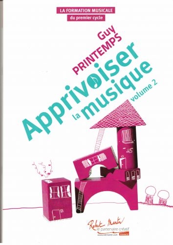 ROBERT MARTIN PRINTEMPS G. - APPRIVOISER LA MUSIQUE VOLUME 2