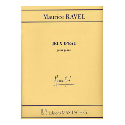EDITION MAX ESCHIG Ravel - Jeux D'eau - Piano