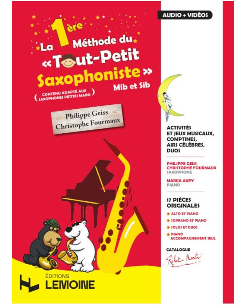 ROBERT MARTIN FOURMAUX C. & GEISS P. - LA PREMIERE METHODE DU TOUT PETIT SAXOPHONISTE