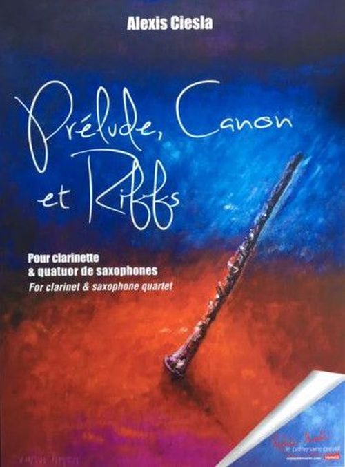 ROBERT MARTIN Robert Min Ciesla Alexis - Prelude, Canon Et Riffs Pour Clarinettes Et Quatuor De Saphones