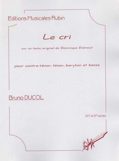 EDITIONS MUSICALES RUBIN DUCOL BRUNO - LE CRI