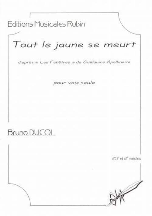 EDITIONS MUSICALES RUBIN DUCOL BRUNO - TOUT LE JAUNE SE MEURT - VOIX SEULE