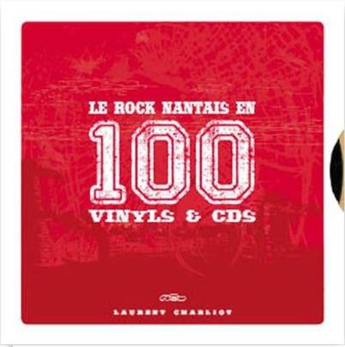 CHARLIOT LAURENT CHARLIOT LAURENT - LE ROCK NANTAIS EN 100 VINYLS & CD