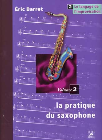 OUTRE MESURE BARRET ERIC - PRATIQUE DU SAXOPHONE VOL.2