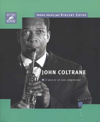 OUTRE MESURE COLTRANE JOHN - L'OEUVRE ET SON EMPREINTE