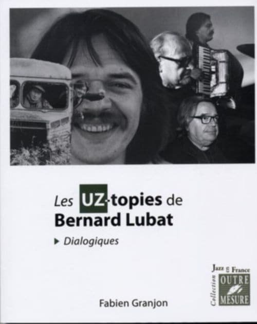 OUTRE MESURE GRANJON FABIEN - LES UZ-TOPIES DE BERNARD LUBAT (DIALOGIQUES)