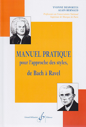BILLAUDOT Desportes Yvonne - Manuel Pratique Pour L'approche Des Styles De Bach A Ravel
