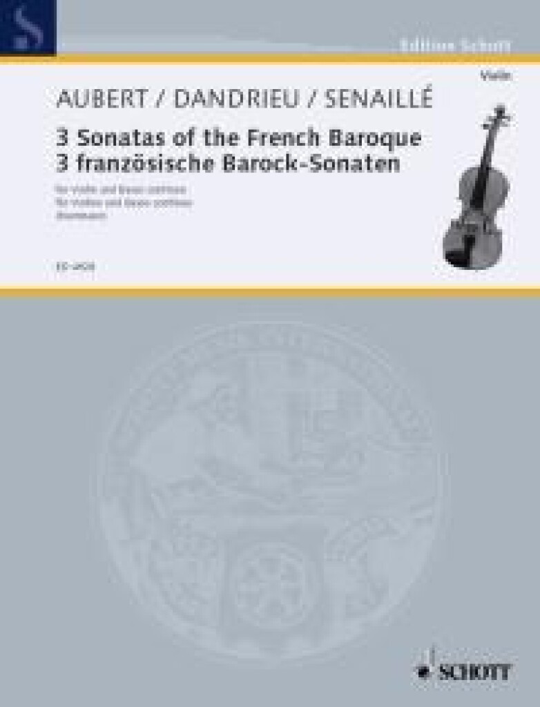 SCHOTT Aubert / Dandrieu / Senaille - 3 Sonatas Of The French Baroque - Violon & Piano