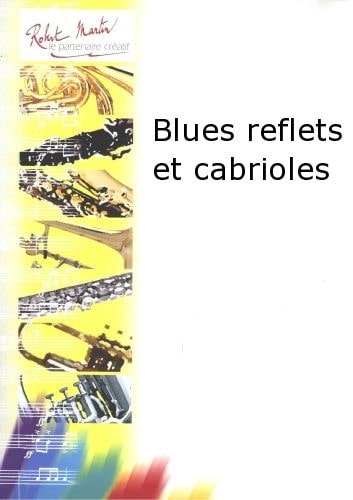 ROBERT MARTIN SENON G. - BLUES REFLETS ET CABRIOLES