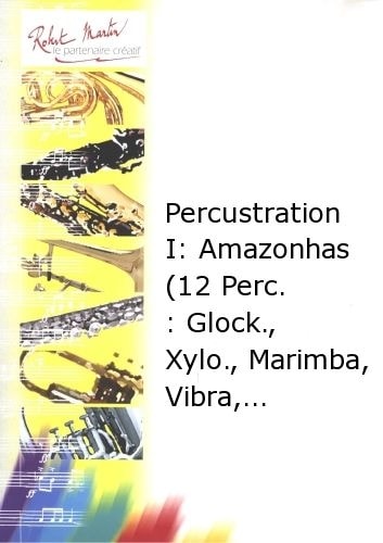  Courtioux J. - Percustration I : Amazonhas (12 Percussions : Glock., Xylophone, Marimba, Vibraphone,